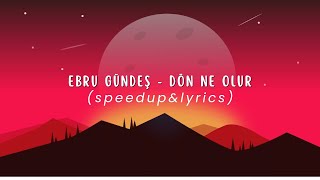 Ebru Gündeş - Dön Ne Olur (speedup&lyrics) Resimi