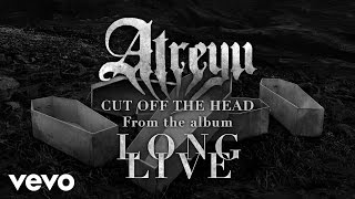 Video thumbnail of "Atreyu - Cut Off The Head"