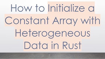 How to Initialize a Constant Array with Heterogeneous Data in Rust