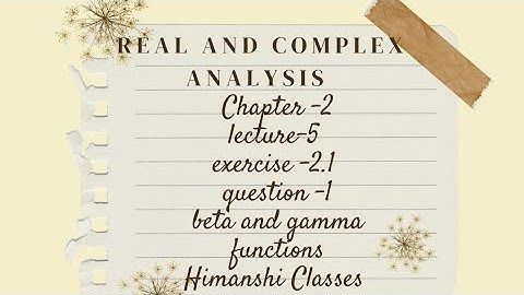Real and complex analysis|Beta and gamma functions|ch-2|Exercise-2.1|questions 1-6,7,8|lecture-5 kuk