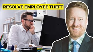 Did Your Employee Steal? Take These Steps Immediately