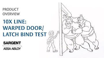SARGENT 10X Line: Warped Door/Latch Bind Test