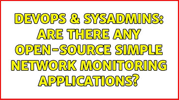 DevOps & SysAdmins: Are there any open-source simple network monitoring applications?