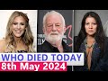 15 Famous Actors Who died Today 8th May 2024