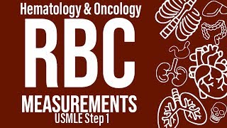 Detailed RBC Measurements (Heme/Onc) - USMLE Step 1 Information