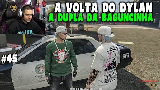 DYLAN TÁ DE VOLTA NO CIDADE ALTA? DYLAN E GAGO A DUPLA DA BAGUNCINHA! - EP 45