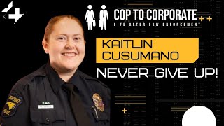 Cop to Corporate: Never Give Up to Land Your Dream Job!