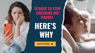 Why You Can’t Stop Checking His Phone (Even When You Want To)