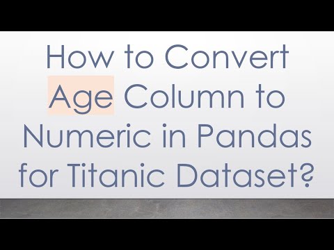 How to Convert Age Column to Numeric in Pandas for Titanic Dataset?