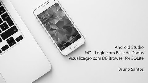 Android Studio 3.4.1 - Login com Bases de Dados #05 - Visualização com DB Browser for SQLite #42