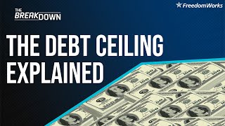 The Breakdown: The Debt Ceiling Explained