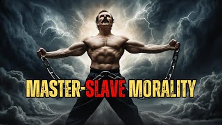 Master Slave Morality Nietzsche’s Radical Philosophy of Strength & Weakness Explained