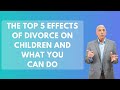 The Top 5 Effects of Divorce on Children and What You Can Do | Paul Friedman