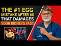 The #1 Way Eggs Affect Your Kidneys After Age 60