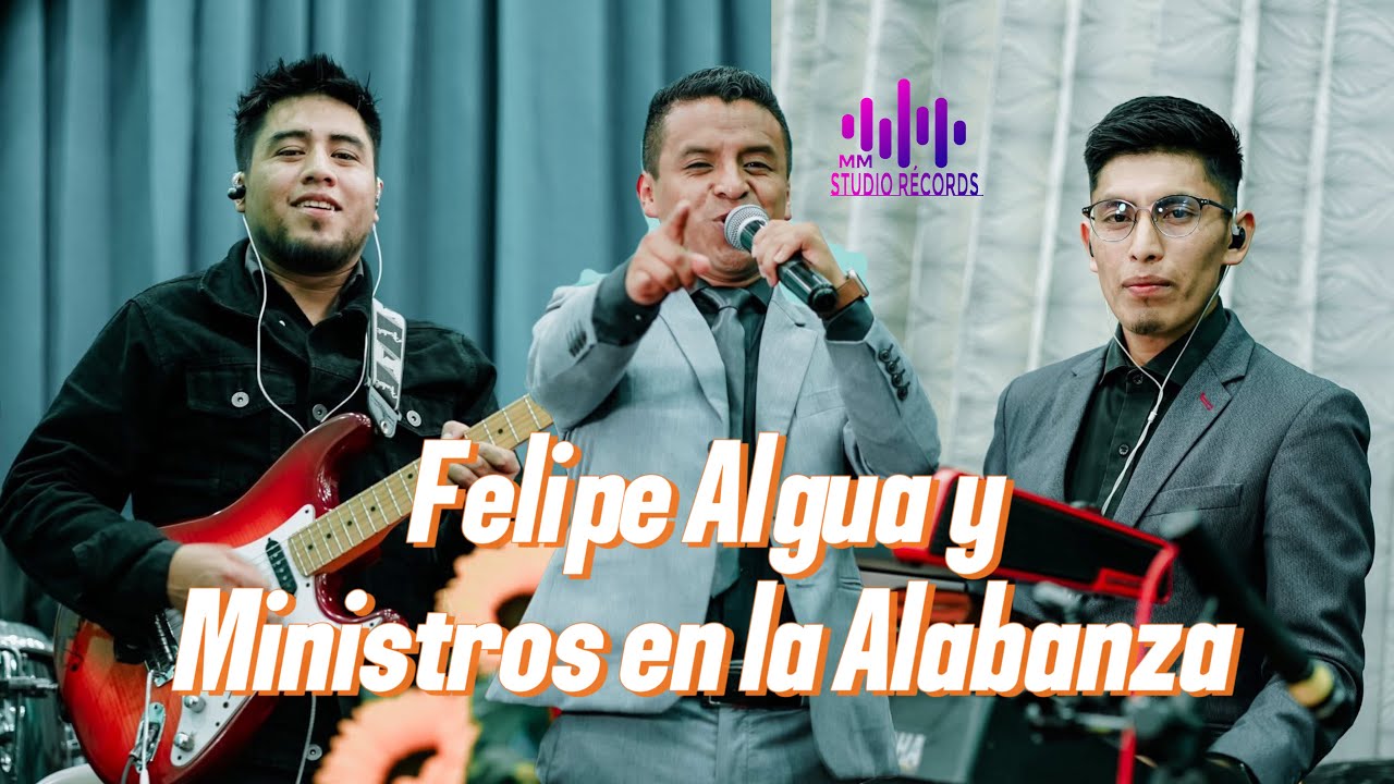 Felipe Algua y su grupo Ministros de la Alabanza 😭🕊️