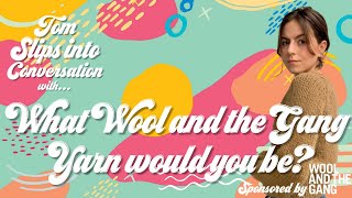 Podcast highlight - What Wool and the Gang yarn would you be?