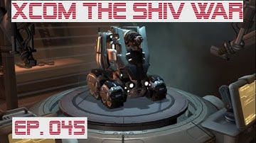 XCOM The SHIV War #45 - (Pt.1) Council bomb disposal
