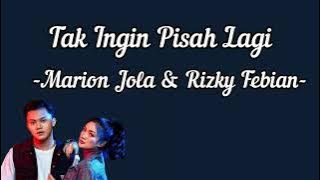 Tak Ingin Pisah Lagi (Lirik Lagu) - Marion Jola & Rizky Febian