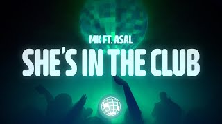 MK - She's In The Club (Lyrics) ft. Asal