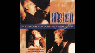 Don Moen, Paul Wilbur Y Aline Barros - Mas De Ti (Completo) (2000)