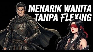 8 Rahasia MENARIK CEWEK tanpa FLEXING pakai filosofi hidup SAMURAI ini, bro!