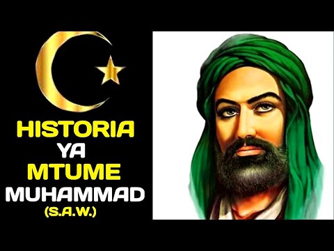 Historia Ya MTUME MUHAMMAD S A W Kuzaliwa Kupewa Dini Vita Kufariki Na Sehemu Alipozikwa Tazama