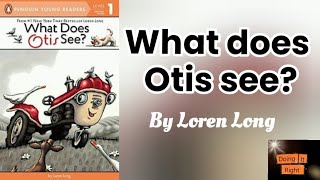 What Does Otis see? by Loren Long. || Read Aloud Book.