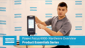 Power Focus 6000 Product Essentials Series: Hardware Overview | Atlas Copco
