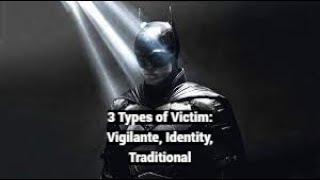 3 Types of Victim: Vigilante, Identity, Traditional