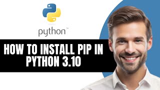 HOW TO INSTALL PIP IN PYTHON 3 10