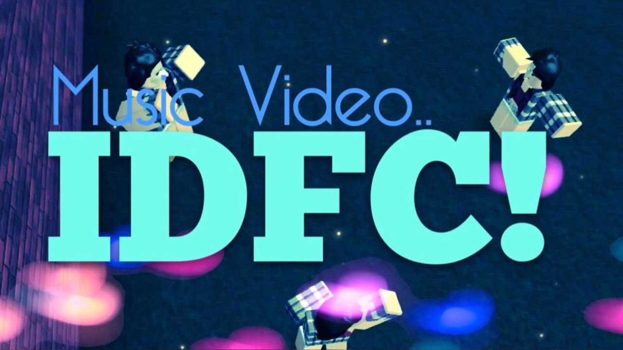 Roblox IDFC Music Video YouTube 