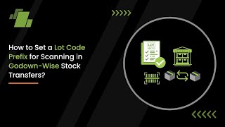 How to Set a Lot Code Prefix for Scanning in Godown Wise - Stock Transfers ? screenshot 5