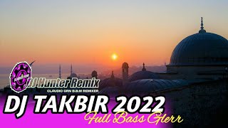 DJ TAKBIRAN 2022 VERSI 2 BY DJ HUNTER REMIX FULL BASS