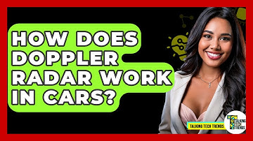 How Does Doppler Radar Work In Cars? - Talking Tech Trends