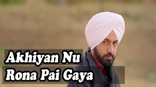 Akhiyan Nu Rona Pai Gaya Punjabi Sad Song YouTube