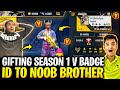 Gifting V badge Season 1 Id To Noob Brother 😱 - Prank Gone Wrong 😂 - Garena Free Fire