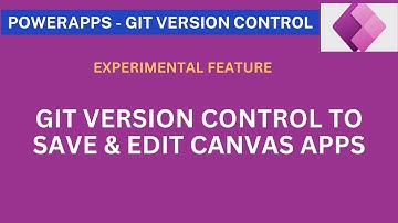 Power Apps - Git Version Controlling for Canvas Apps
