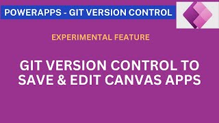 Power Apps - Git Version Controlling for Canvas Apps