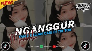 Download lagu DJ NGANGGUR - MASDDDHO || VIRAL FYP DI TIK TOK