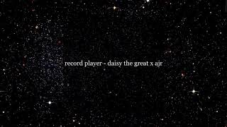 record player - daisy the great x ajr [slowed with reverb]
