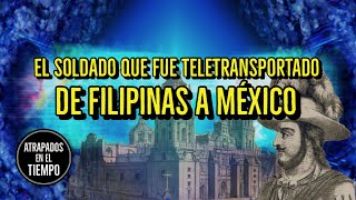 El soldado que fue teletransportado de Filipinas a México