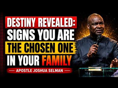 DESTINY REVEALED: SIGNS YOU ARE THE CHOSEN ONE IN YOUR FAMILY | Apostle Joshua Selma