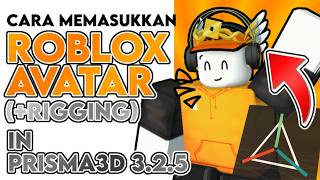 [R6] HOW TO GET YOUR ROBLOX AVATAR IN PRISMA3D! (+Rigging)