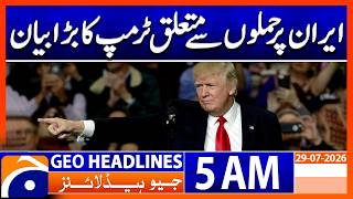 Trump Makes Major Statement on Iran Strikes | 5 AM Headlines Geo News 29 July 2026
