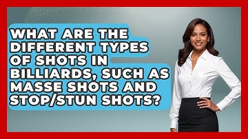 What Are the Different Types of Shots in Billiards, Such as Masse Shots and Stop/Stun Shots?
