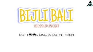 BIJLI BALI || EDM TOPORI MIX || DJ TAPAS DKL X DJ HI-TECH DOWNLOAD NOW ..M SUBSCRIBE FOR MORE