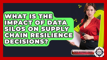 What Is The Impact Of Data Silos On Supply Chain Resilience Decisions? - Crisis Response Coach
