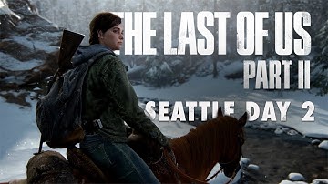 The Last of Us Part II – Seattle Day 2 | Full Gameplay Walkthrough [No Commentary]