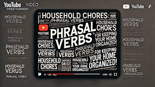 147 Household Chores Phrasal Verbs for Keeping Your Home Organized