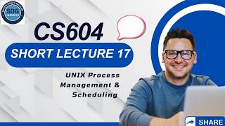 CS604 Short Lecture 17 | UNIX Process Management &amp; Scheduling | VU Pakistan